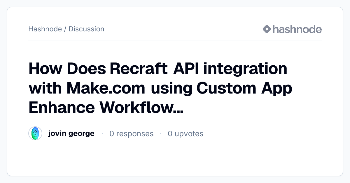 Discussion on "How Does Recraft API integration with Make.com using ...