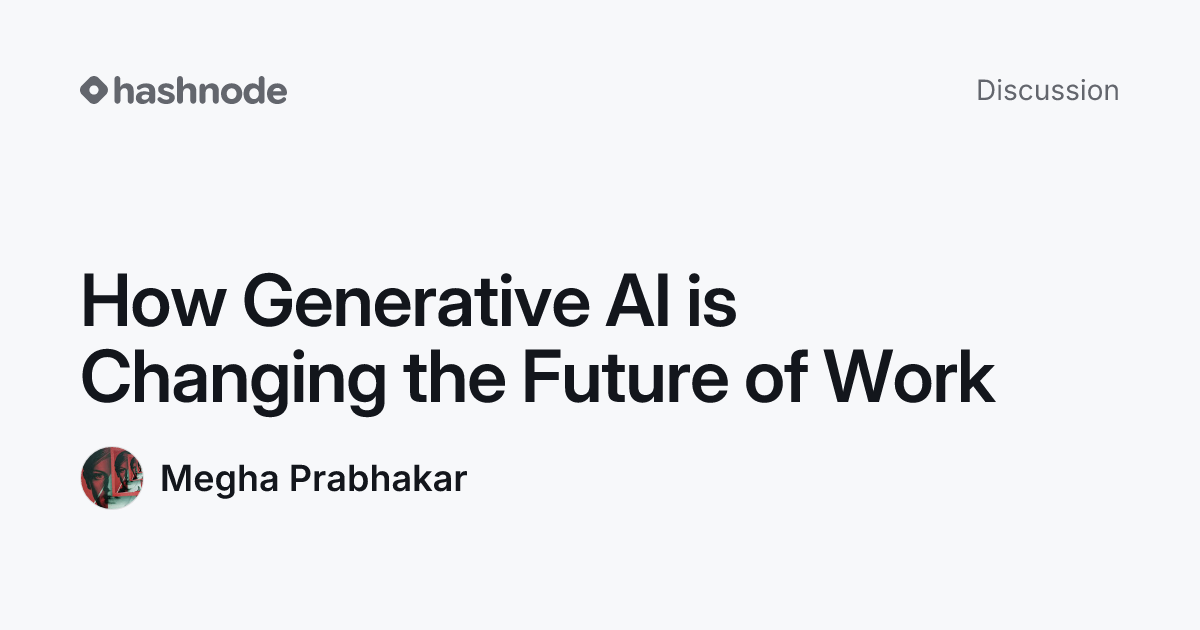 Discussion on "How Generative AI is Changing the Future of Work" | Hashnode
