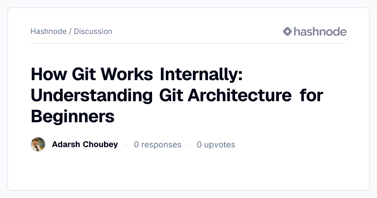 Discussion on "How Git Works Internally: Understanding Git Architecture ...