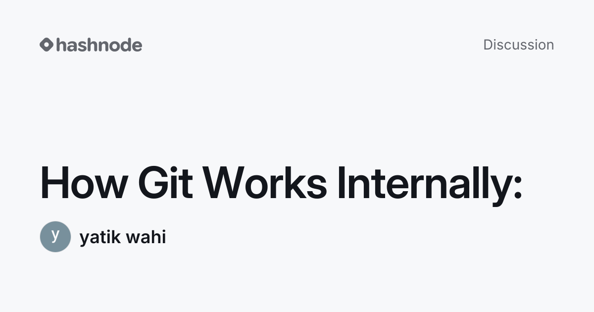 Discussion on "How Git Works Internally:" | Hashnode