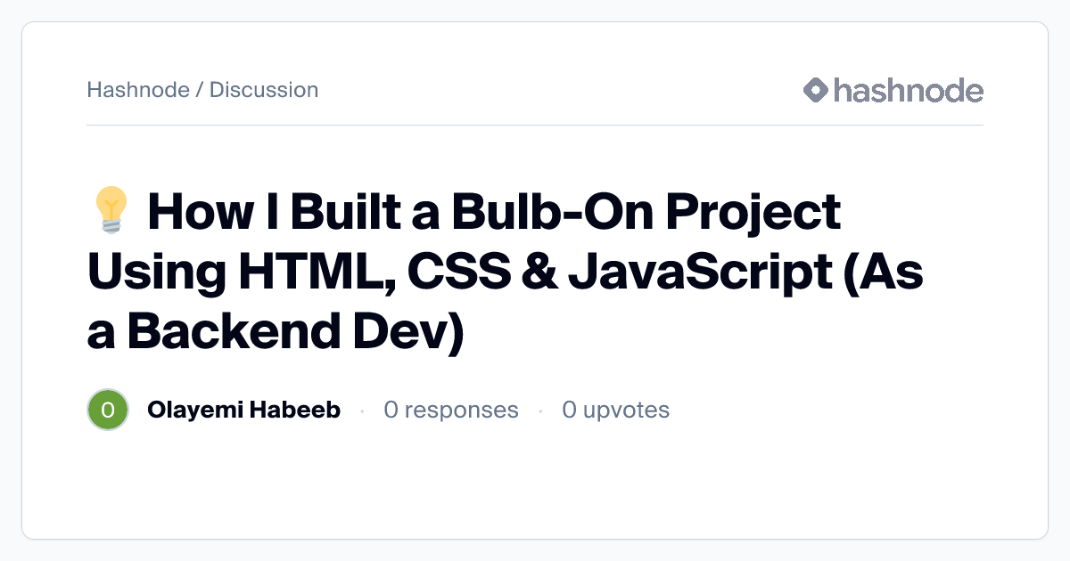 Discussion on "💡 How I Built a Bulb-On Project Using HTML, CSS ...