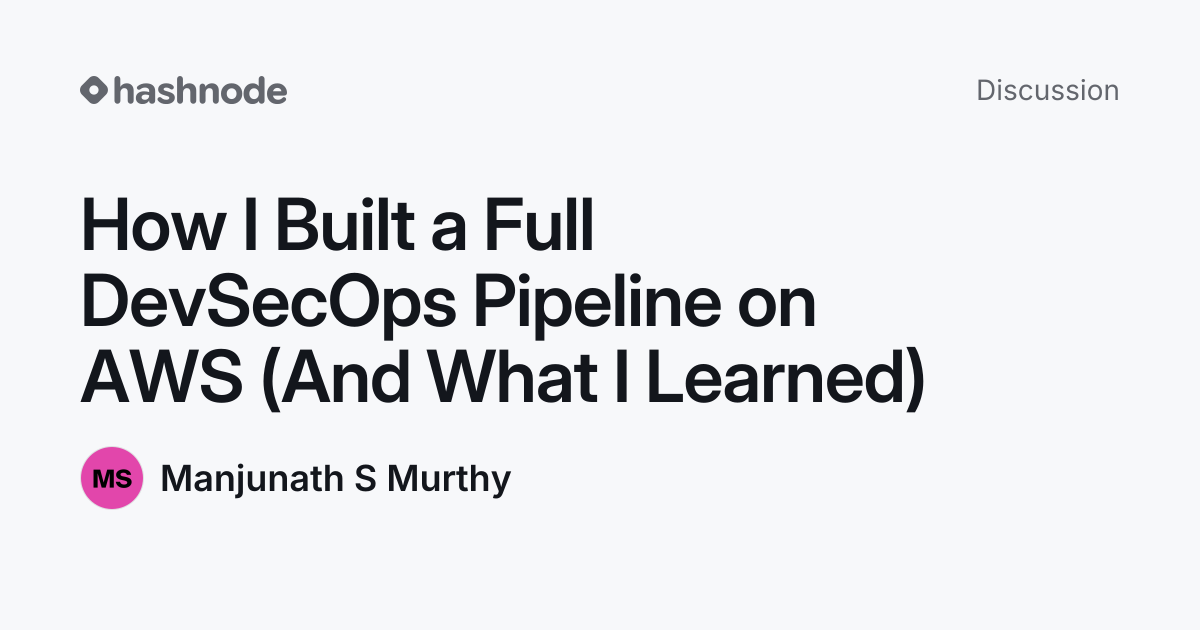 Discussion on "How I Built a Full DevSecOps Pipeline on AWS (And What I ...