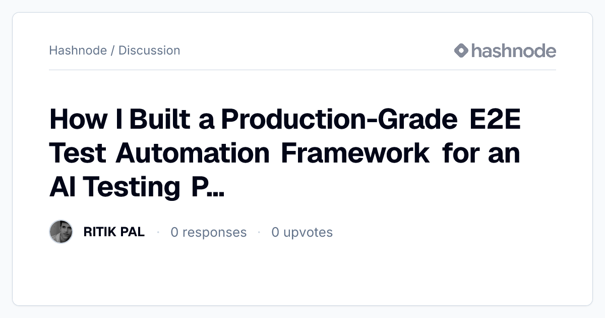 Discussion on "How I Built a Production-Grade E2E Test Automation ...