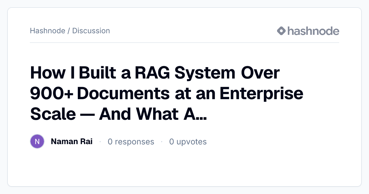 Discussion on "How I Built a RAG System Over 900+ Documents at an ...