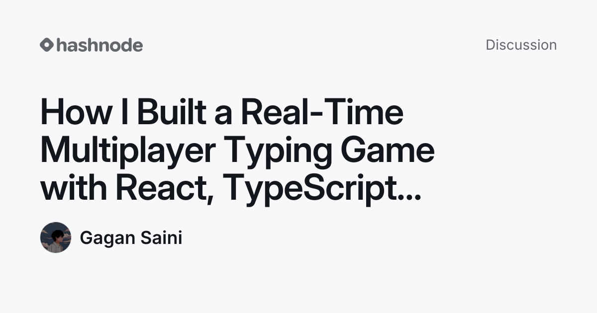 Discussion on "How I Built a Real-Time Multiplayer Typing Game with ...