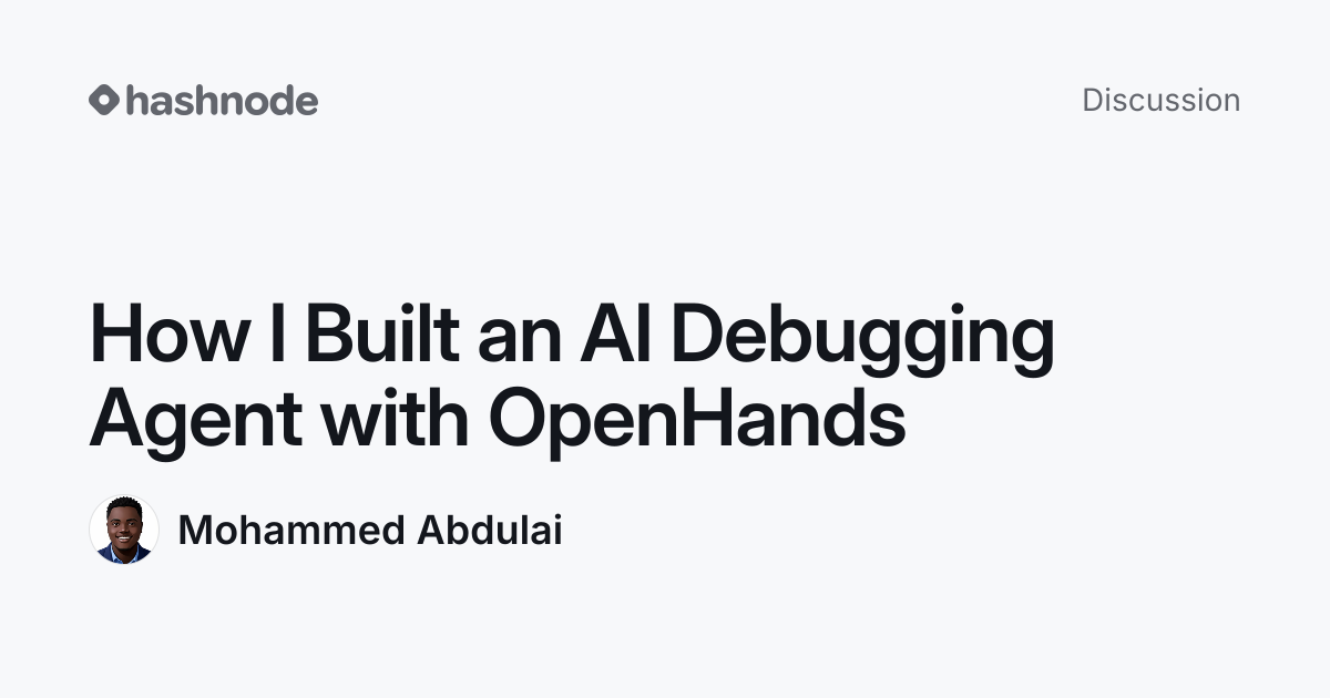 Discussion on "How I Built an AI Debugging Agent with OpenHands" | Hashnode