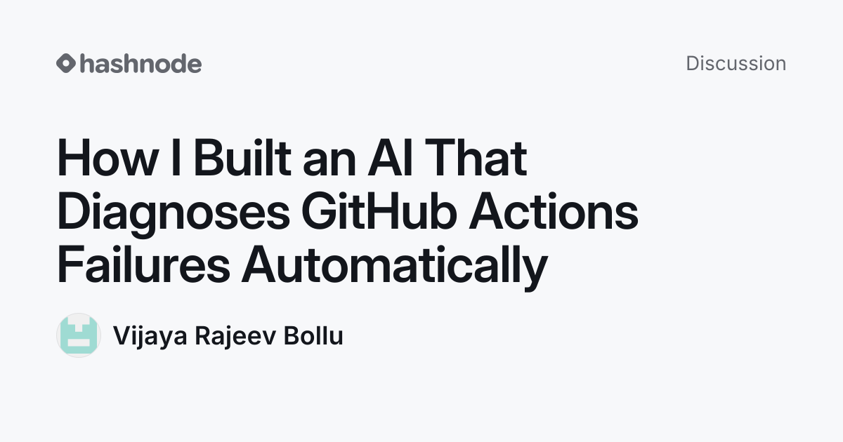 Discussion on "How I Built an AI That Diagnoses GitHub Actions Failures ...