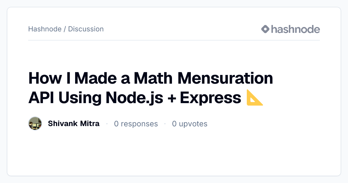 Discussion on "How I Made a Math Mensuration API Using Node.js ...