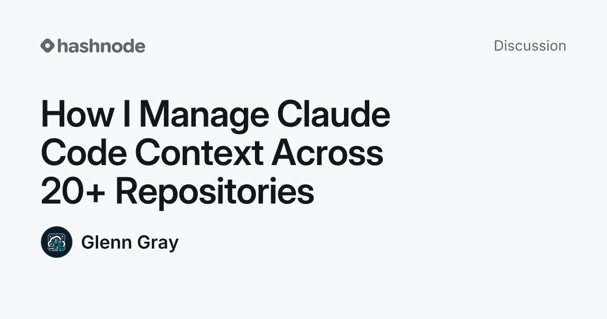Discussion on "How I Manage Claude Code Context Across 20+ Repositories ...