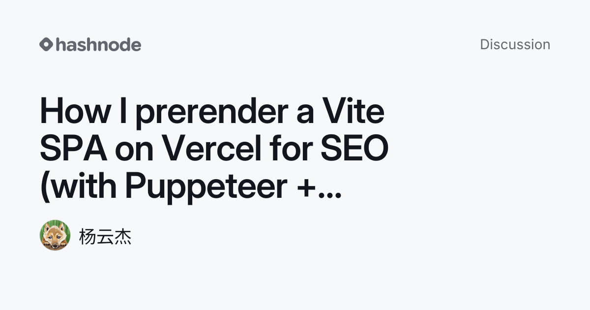 Discussion on "How I prerender a Vite SPA on Vercel for SEO (with ...