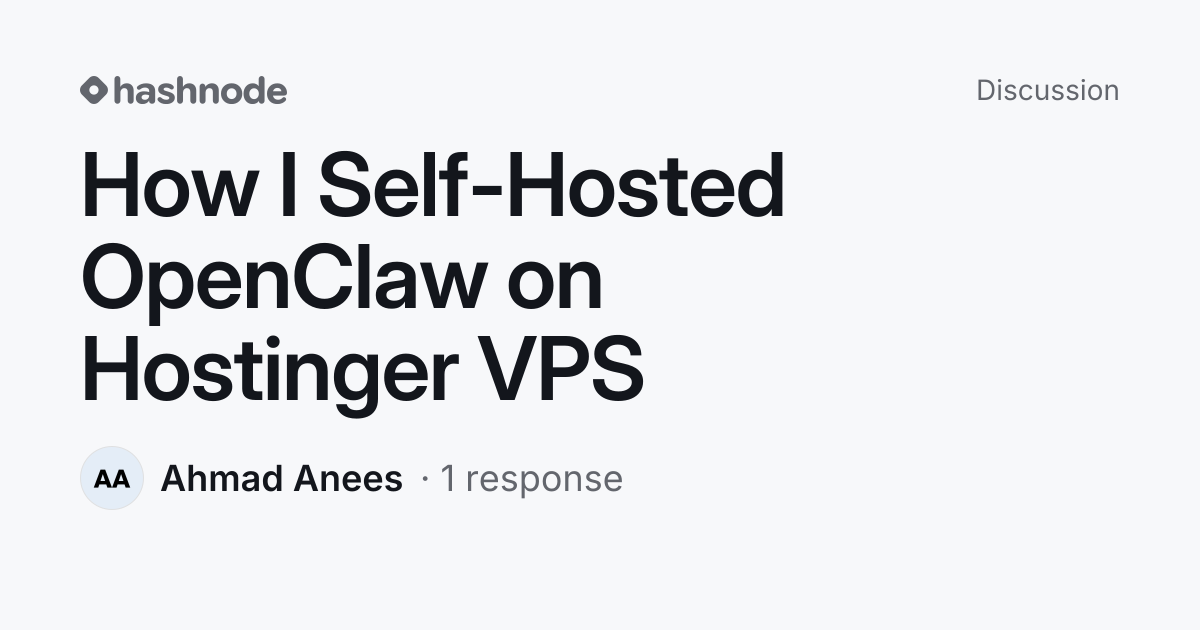 Discussion on "How I Self-Hosted OpenClaw on Hostinger VPS" | Hashnode
