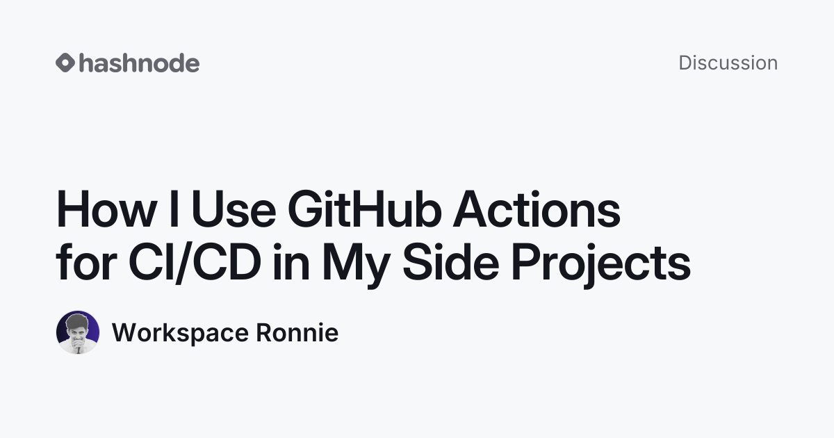 Discussion on "How I Use GitHub Actions for CI/CD in My Side Projects ...