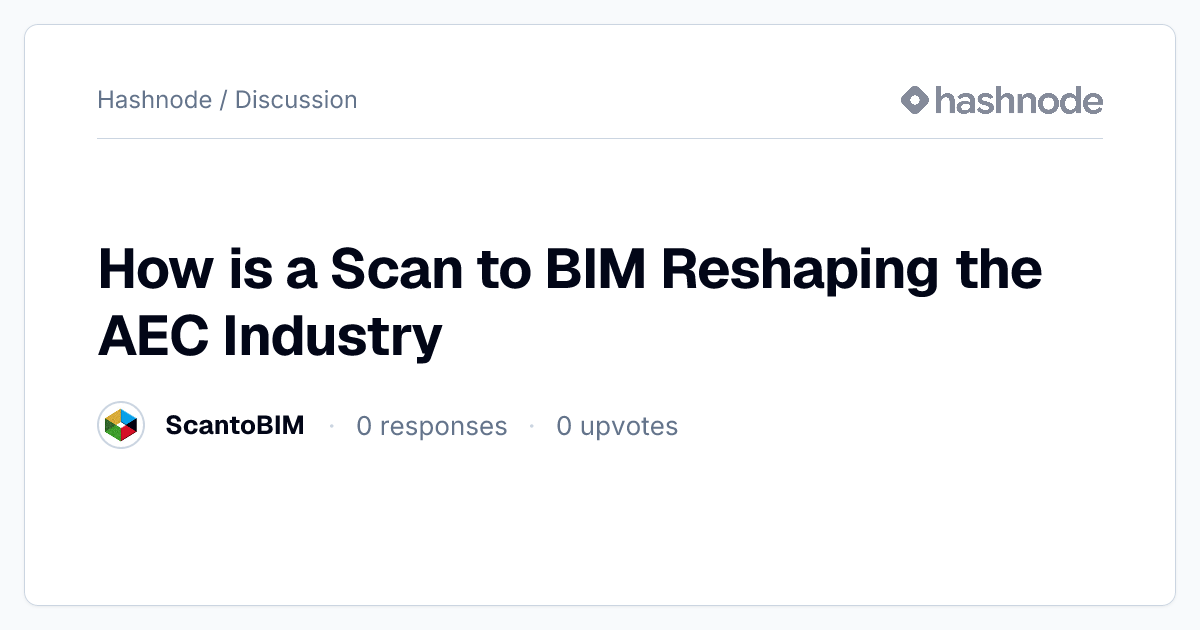 Discussion on "How is a Scan to BIM Reshaping the AEC Industry" | Hashnode