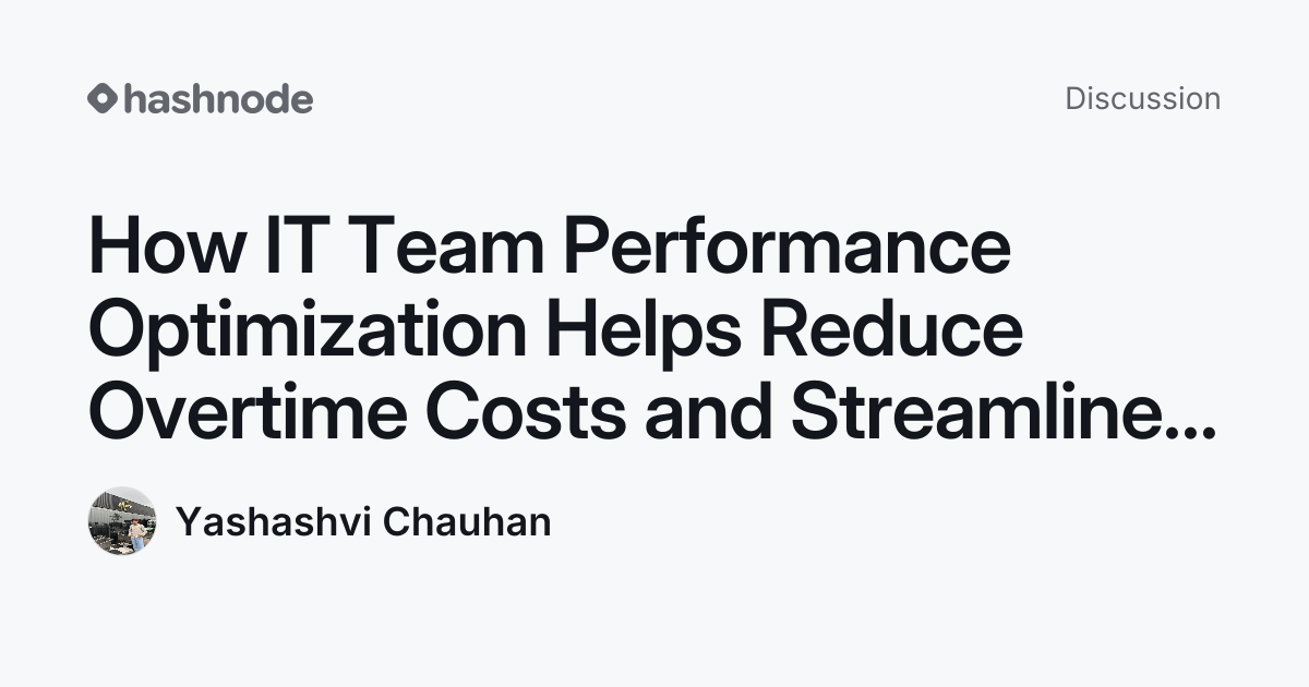 Discussion on "How IT Team Performance Optimization Helps Reduce ...
