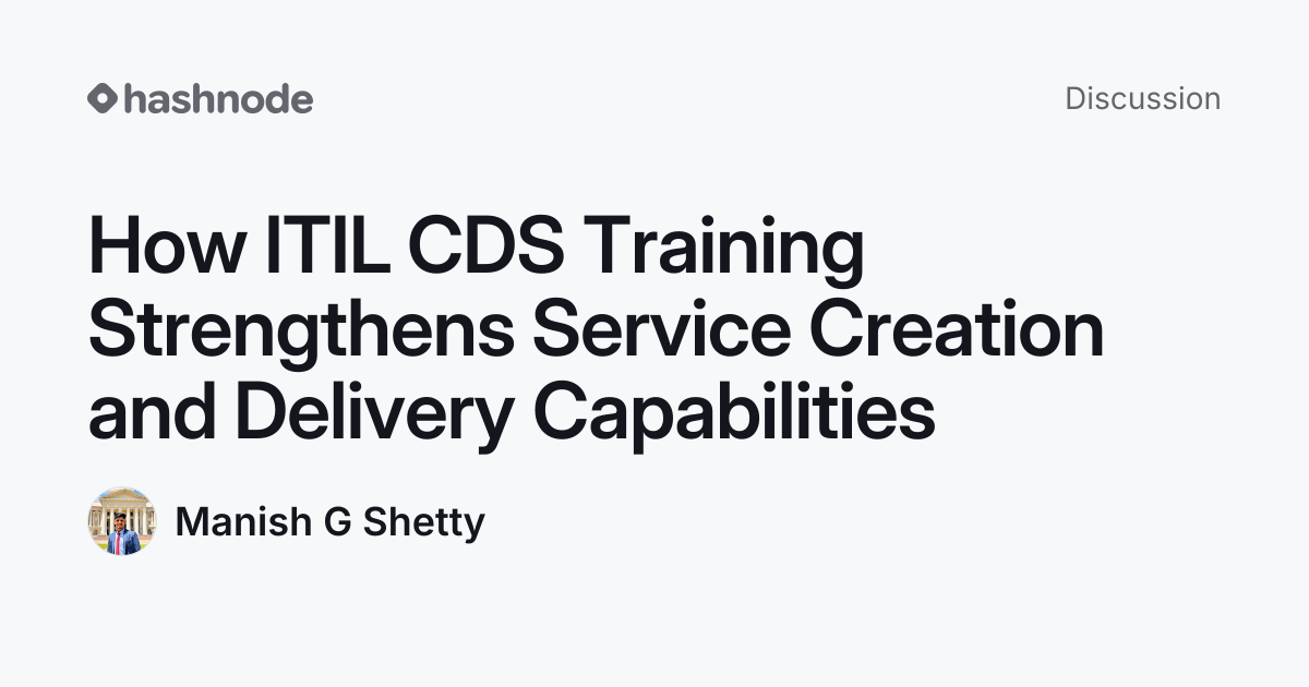 Discussion on "How ITIL CDS Training Strengthens Service Creation and ...