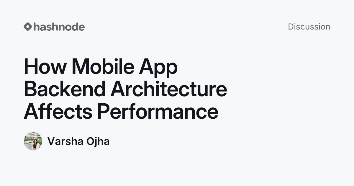 Discussion on "How Mobile App Backend Architecture Affects Performance ...