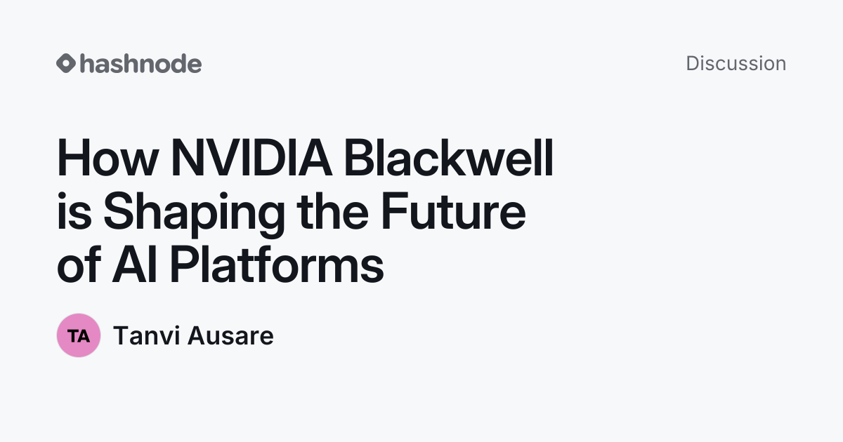 Discussion on "How NVIDIA Blackwell is Shaping the Future of AI ...