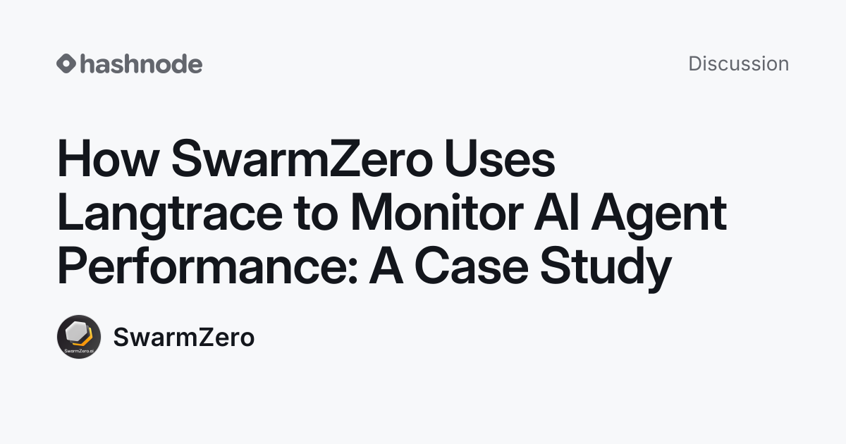 Discussion on "How SwarmZero Uses Langtrace to Monitor AI Agent ...