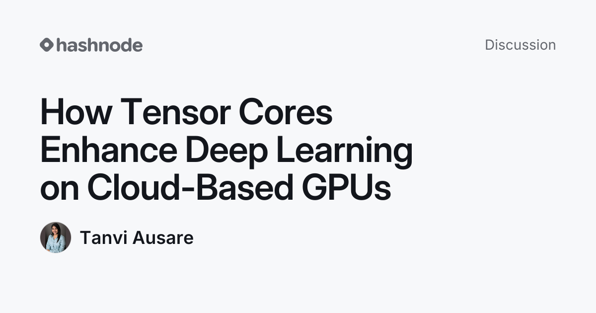 Discussion on "How Tensor Cores Enhance Deep Learning on Cloud-Based ...