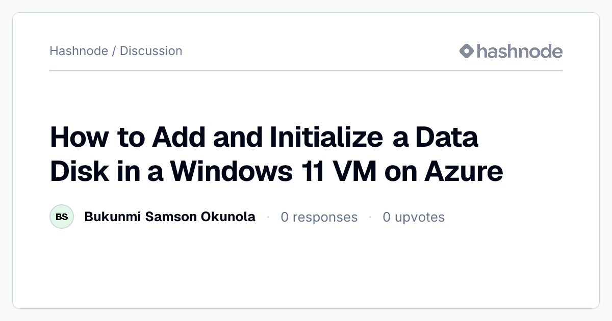 Discussion on "How to Add and Initialize a Data Disk in a Windows 11 VM ...