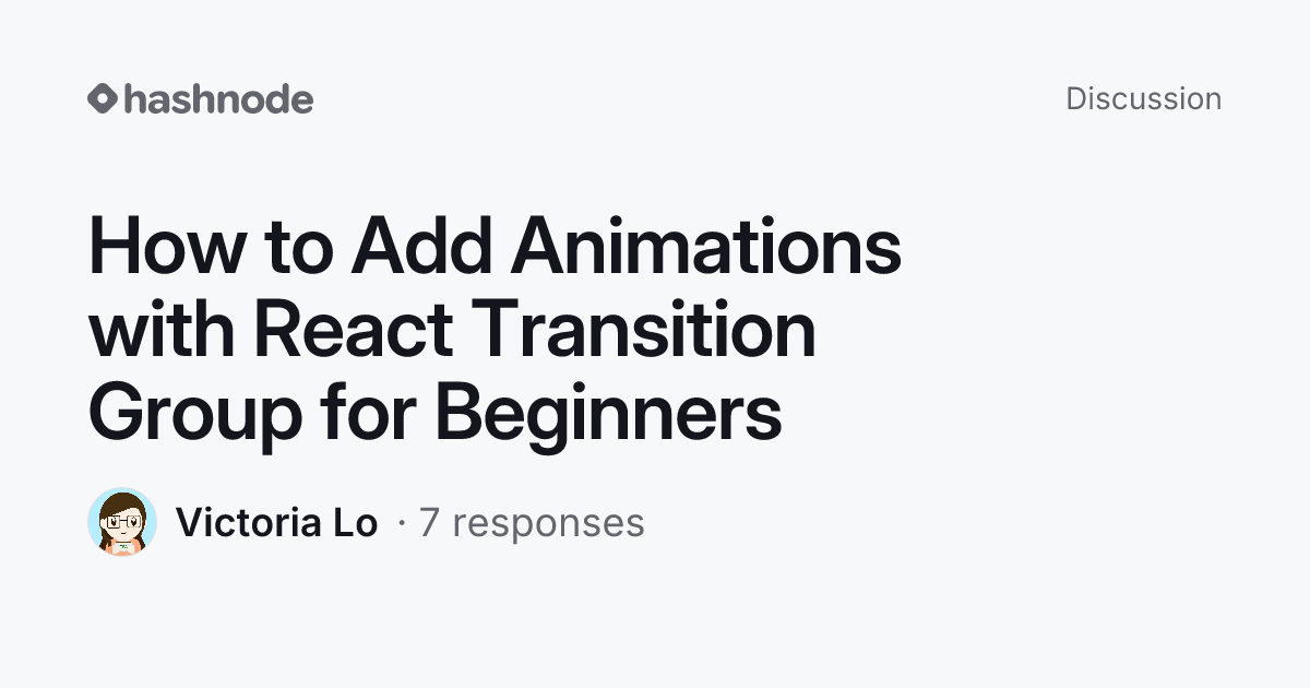 Discussion on "How to Add Animations with React Transition Group for ...