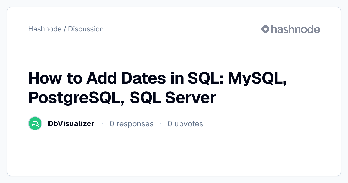 Discussion on "How to Add Dates in SQL: MySQL, PostgreSQL, SQL Server ...