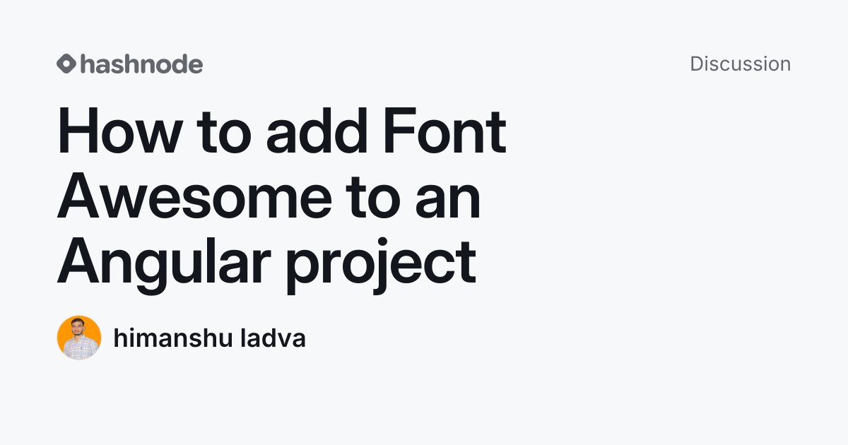 Discussion on "How to add Font Awesome to an Angular project" | Hashnode