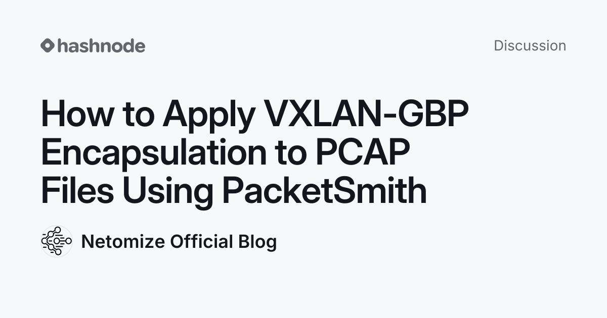 Discussion on "How to Apply VXLAN-GBP Encapsulation to PCAP Files Using ...