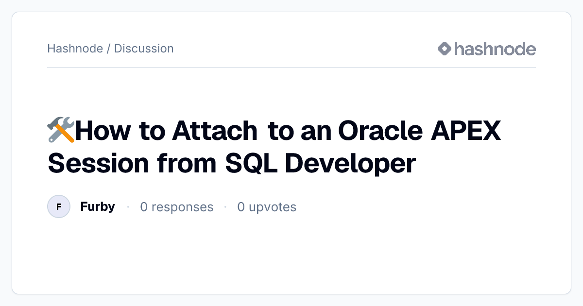 Discussion on "🛠️How to Attach to an Oracle APEX Session from SQL ...