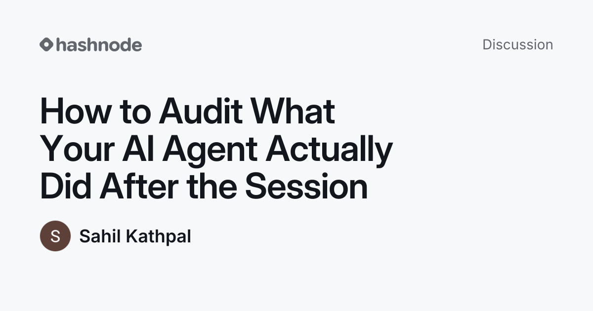 Discussion on "How to Audit What Your AI Agent Actually Did After the ...