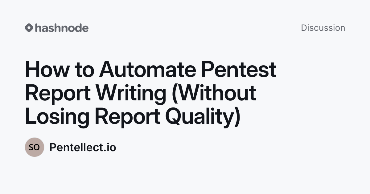 Discussion on "How to Automate Pentest Report Writing (Without Losing ...