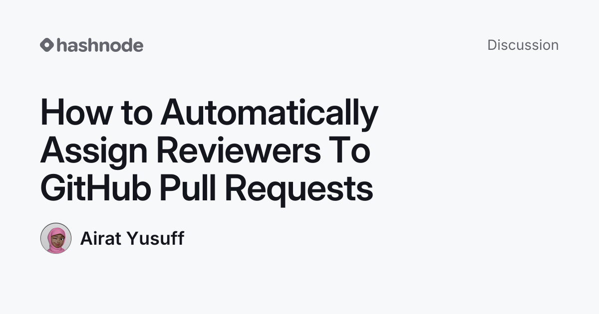 Discussion on "How to Automatically Assign Reviewers To GitHub Pull ...