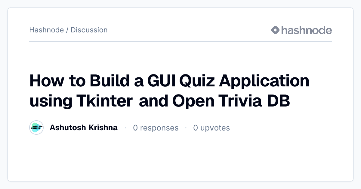 Discussion on "How to Build a GUI Quiz Application using Tkinter and ...