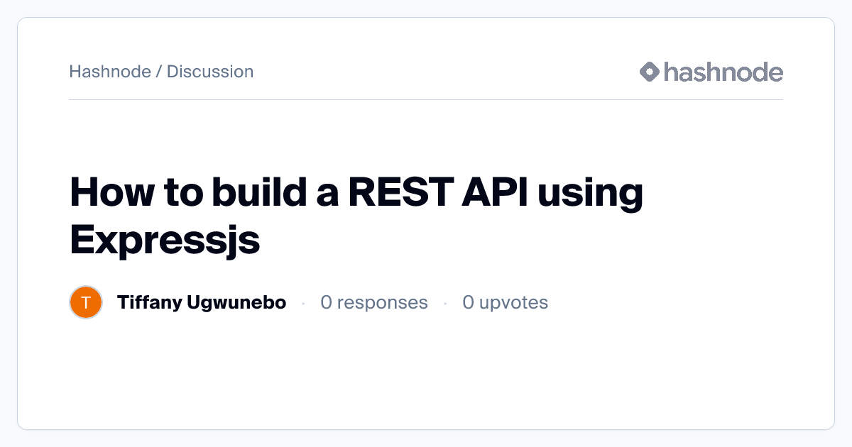 Discussion on "How to build a REST API using Expressjs" | Hashnode