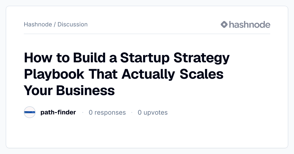 Discussion on "How to Build a Startup Strategy Playbook That Actually ...