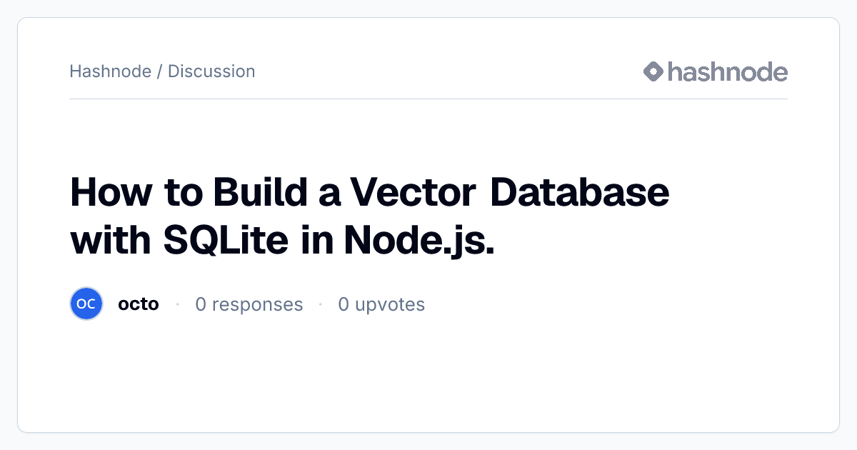 Discussion on "How to Build a Vector Database with SQLite in Node.js ...
