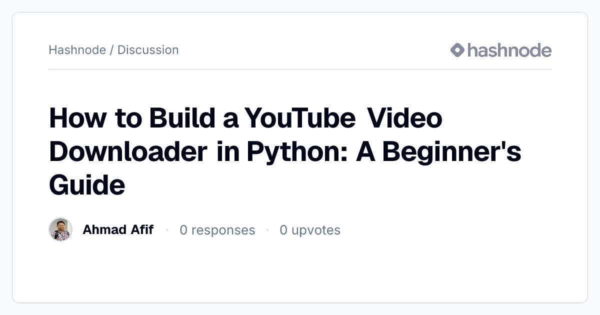 Discussion on "How to Build a YouTube Video Downloader in Python: A ...