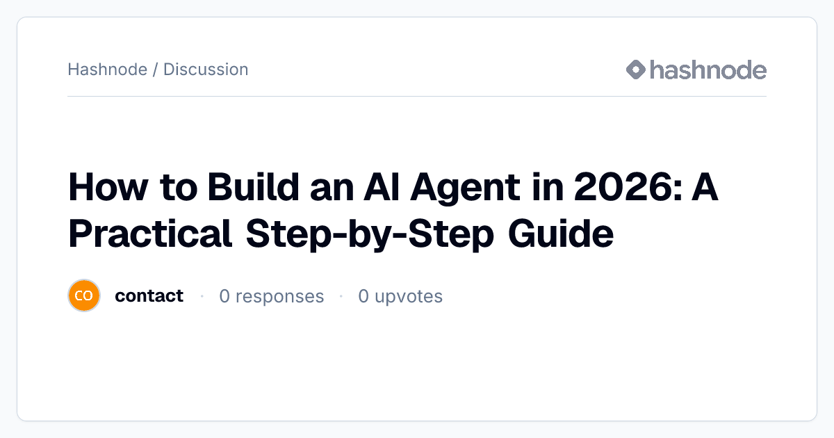 Discussion on "How to Build an AI Agent in 2026: A Practical Step-by ...