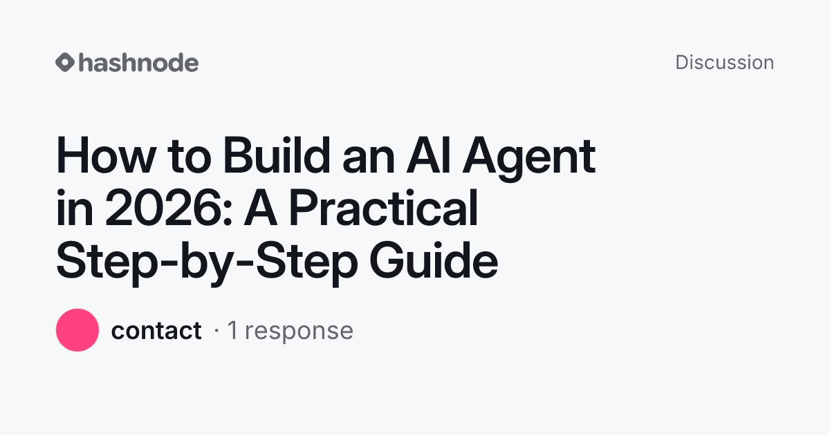 Discussion on "How to Build an AI Agent in 2026: A Practical Step-by ...
