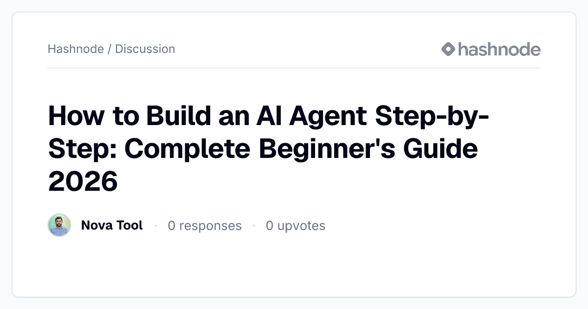 Discussion on "How to Build an AI Agent Step-by-Step: Complete Beginner ...