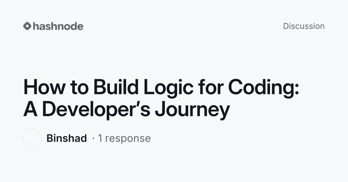 Discussion on "How to Build Logic for Coding: A Developer’s Journey ...