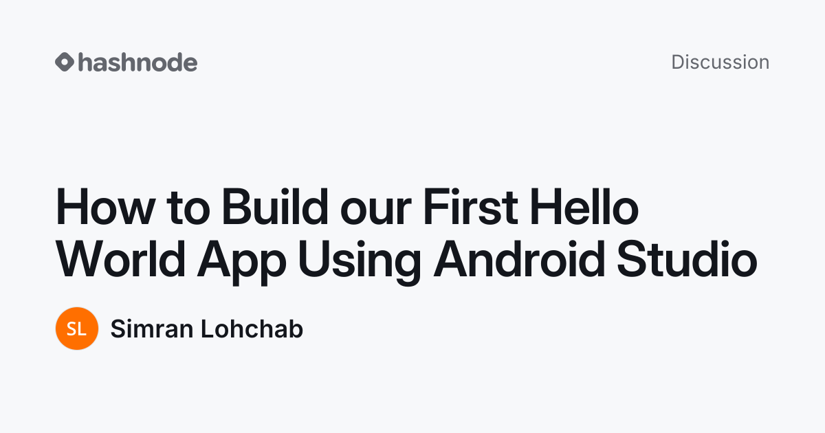 Discussion on "How to Build our First Hello World App Using Android ...