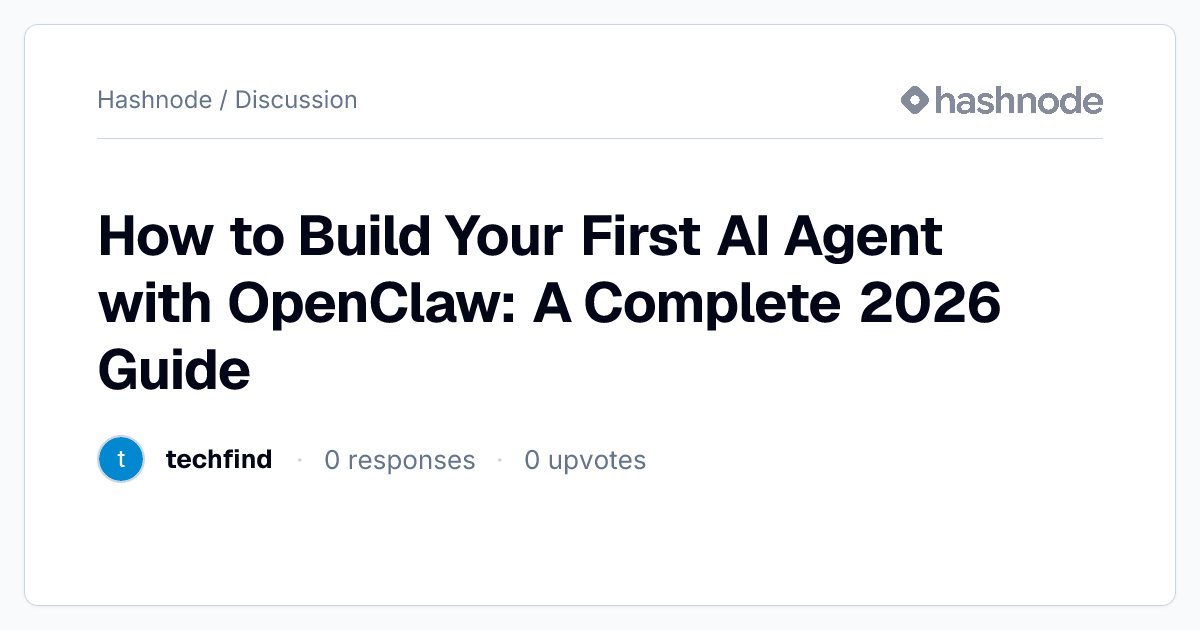 Discussion on "How to Build Your First AI Agent with OpenClaw: A ...