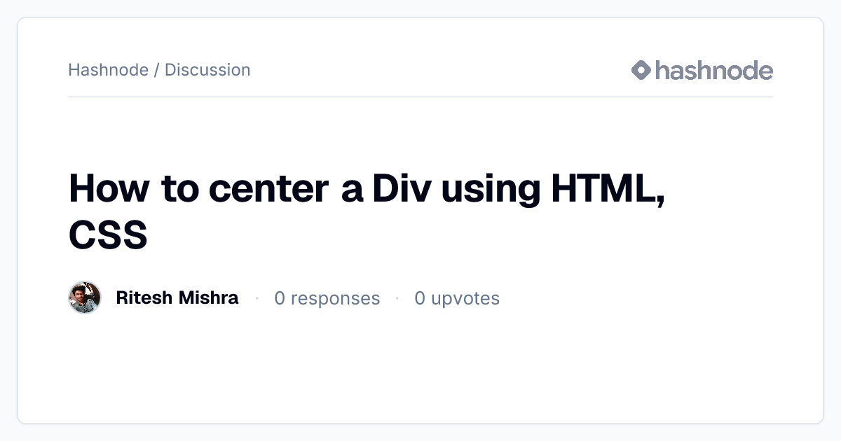 Discussion on "How to center a Div using HTML, CSS" | Hashnode