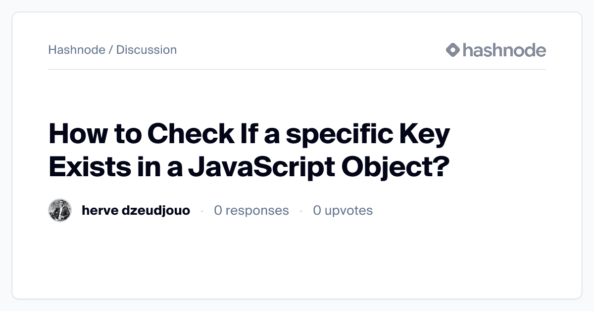 Discussion on "How to Check If a specific Key Exists in a JavaScript ...