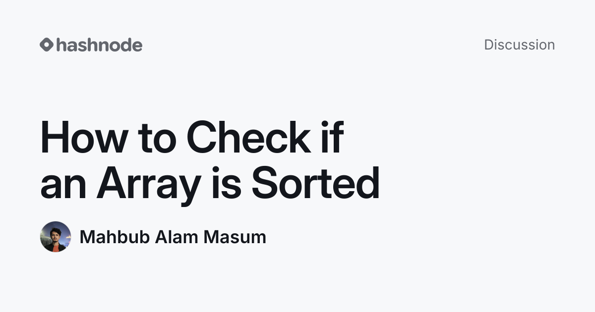 Discussion on "How to Check if an Array is Sorted" | Hashnode