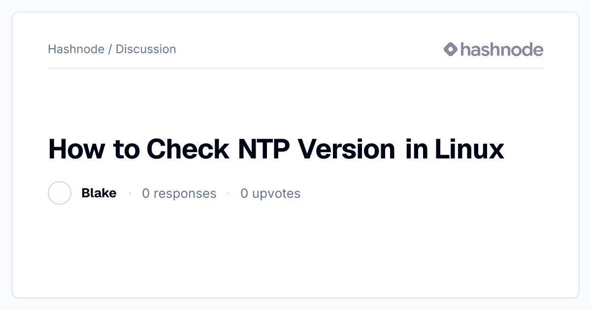 Discussion on "How to Check NTP Version in Linux" | Hashnode