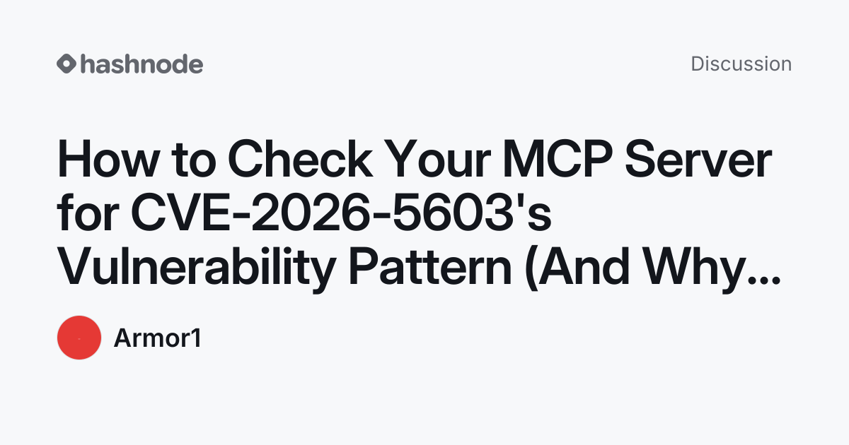 Discussion on "How to Check Your MCP Server for CVE-2026-5603's ...
