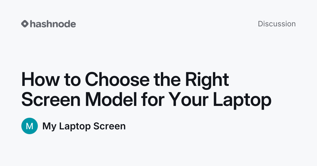 Discussion on "How to Choose the Right Screen Model for Your Laptop ...