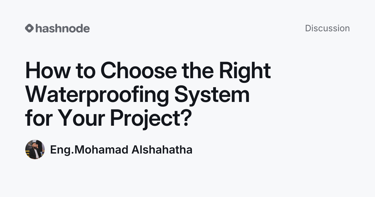Discussion on "How to Choose the Right Waterproofing System for Your ...